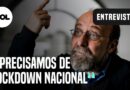 Miguel Nicolelis: “Precisamos de lockdown nacional para conter covid no Brasil”