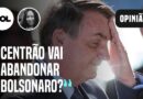 Centrão tem Bolsonaro atravessado na garganta, mas não vai cuspi-lo agora