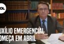 Bolsonaro diz que auxílio começa a ser pago no dia 4 ou 5 de abril