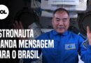 “Oi, Brasil!” Astronauta japonês na ISS manda recado ao nosso país; veja