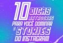 Veja 10 dicas matadoras para você dominar o Instagram Stories